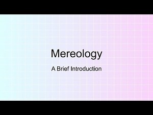 Mereology: The Study of Parts and Wholes