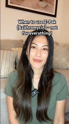 When to use Z-Pak (azithromycin) -not for everything!