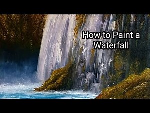 Painting a Waterfall in Oils