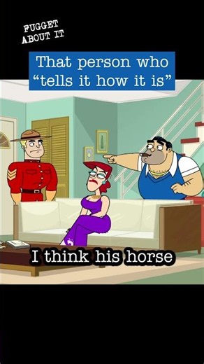 That Person Who "Tells It How It Is" | Fugget About It #Shorts