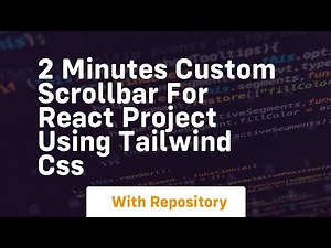2 minutes custom scrollbar for react project using tailwind css