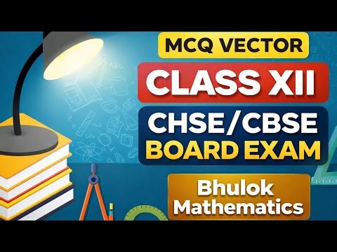MCQ/vector/class12/cbse/chse/Bhuloks Mathematics/p5