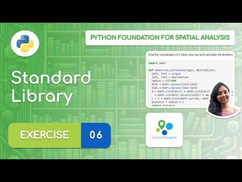Exercises 06 - Standard Library - Python Foundation for Spatial Analysis