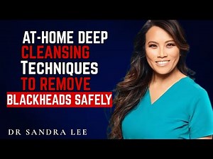 At-Home Deep Cleansing Techniques to Remove Blackheads Safely | Dr. Sandra Lee