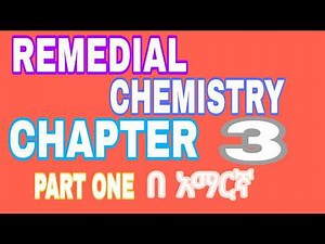 REMEDIAL CHEMISTRY Unit 3 , Part one