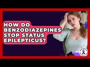 How Do Benzodiazepines Stop Status Epilepticus? - Epilepsy Wellness Hub