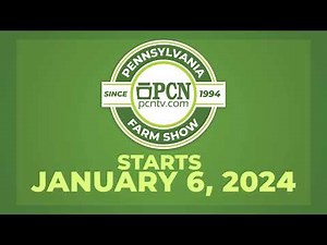 2024 Pennsylvania Farm Show is Coming to PCN!