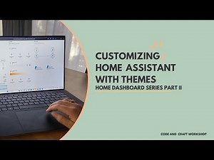Home Dashboard Series Part II: Customizing Home Assistant With Themes