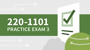 Practice Exam 3 for CompTIA A  (220-1101) Online Class | LinkedIn Learning, formerly Lynda.com