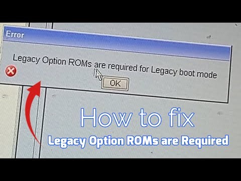 How to fix Error Legacy Option ROMs are Required for legacy boot Mode