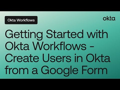 Getting Started with Okta Workflows - Create Users in Okta from a Google Form | Online Meetup