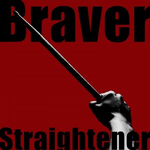Braver - Straightener: Song Lyrics, Music Videos & Concerts