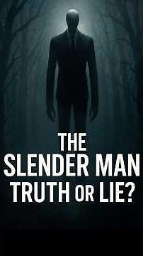 Slender Man Truth or Lie?