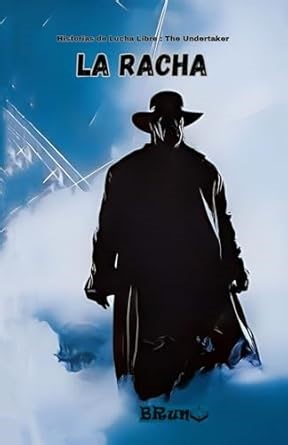 Amazon.com: Historias de Lucha Libre -The Undertaker : La Racha (Spanish Edition): 9798316412174: Fernando, BRuno: Libros