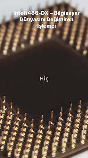 Intel i486-DX – Bilgisayar Dünyasını Değiştiren İşlemci | Hayatta En Hakiki Mürşit İlimdir