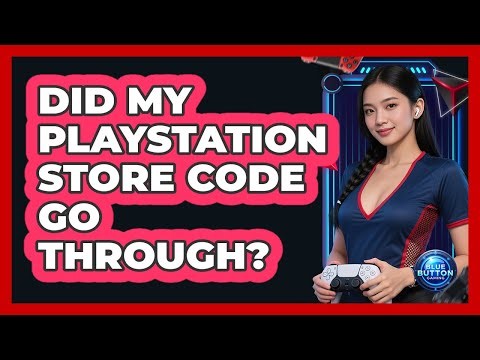 Did my PlayStation Store code go through?