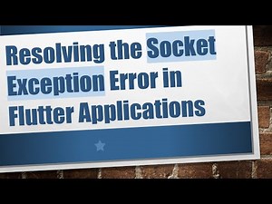 Resolving the Socket Exception Error in Flutter Applications