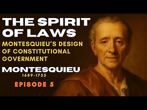 The Spirit of Laws: Montesquieu's Design of Constitutional Government | (Full Summary & Analysis)