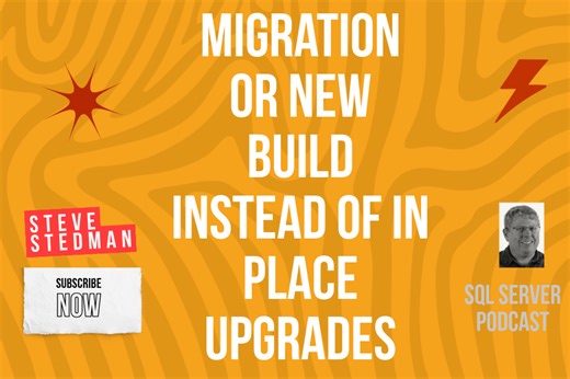 SQL Server Upgrades: Why Build and Migrate Is My Go-To Approach - Stedman Solutions