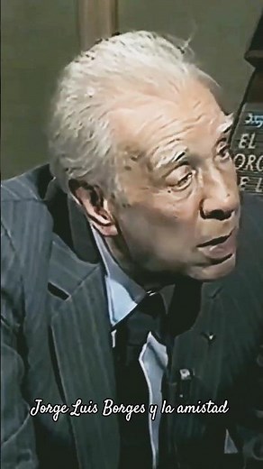 Jorge Luis Borges y la amistad. #borges #poesia #libros #argentina #reflexion