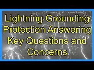 Lightning Grounding Protection Answering Key Questions and Concerns