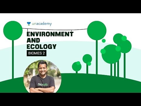 EnE Biodiversity 2.2.2: Biomes - Unacademy UPSC IAS Preparation Roman Saini