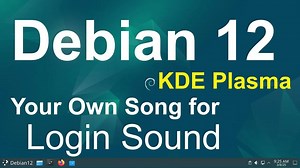 Debian 12 - KDE Plasma - 登录时您自己的歌曲。
