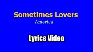 SOMETIMES LOVERS Lyrics - AMERICA | eLyrics.net