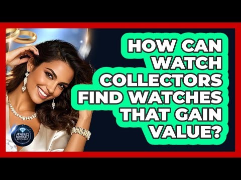 How Can Watch Collectors Find Watches That Gain Value? - Jewelry Market Spotlight