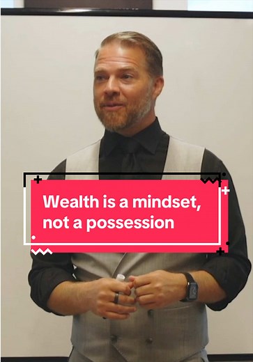 Wealth is a Mindset, Not a Possession
