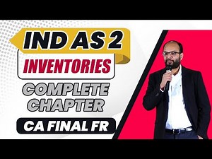 IND AS 2 Valuation of Inventory Complete Chapter | CA Final | Financial Reporting |What is Inventory