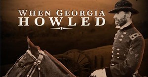 When Georgia Howled: Sherman on the March