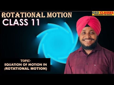 PHYSICS 11 | CH-ROTATIONAL MOTION (2025) | TOPIC- EQUATION OF MOTION IN ROTATIONAL MOTION