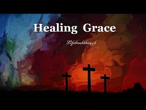 Healing Grace - Lyric Video, NEW. Country Gospel Songs by LIFEBREAKTHROUGH