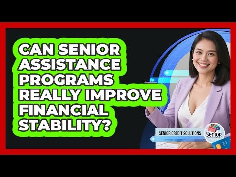 Can Senior Assistance Programs Really Improve Financial Stability? - Senior Credit Solutions