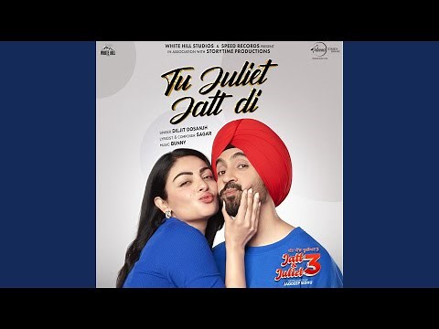 Tu Juliet Jatt Di (From "Jatt & Juliet 3")
