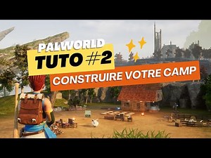 Le GUIDE du CAMP pour bien débuter - Palworld - Tuto complet #2