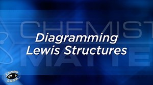 Closer Look: Diagramming Lewis Structures