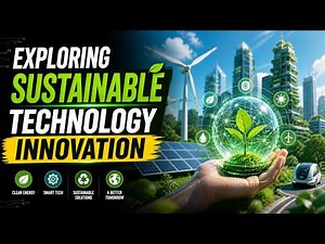 Exploring Sustainable Technology Innovation (4 Minutes)
