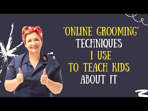 "Online Grooming" - Techniques I Use to Teach Kids About it.