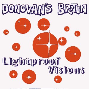 Donovan's Brain - Lightproof Visions