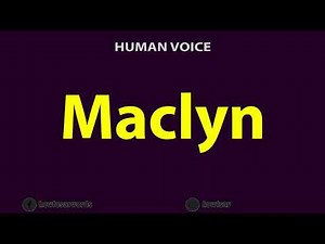 How To Pronounce Maclyn