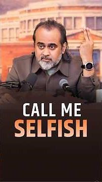 Let Them Call You Selfish || Acharya Prashant