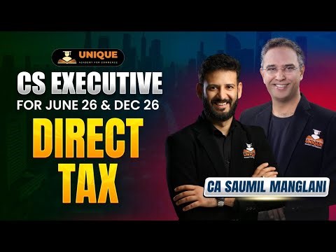 TAX DT - Income Tax - CS EXECUTIVE | DEMO LECTURE 1 | JUNE 2026/DEC 2026 | CA SAUMIL MANGLANI