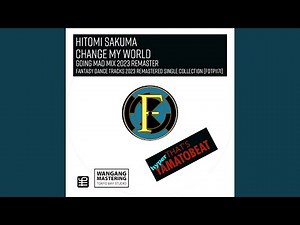 Change My World (Going Mad Mix 2023 Remaster)
