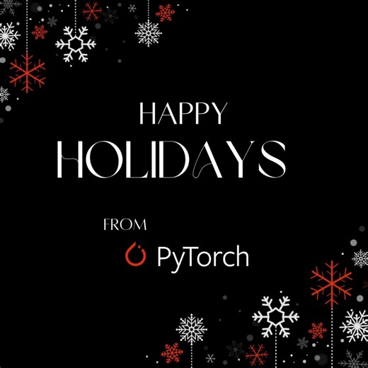 Happy Holidays from the PyTorch Team ✨ Thanks to each of you for being a part of the PyTorch Community  | PyTorch | Facebook
