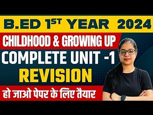 B.ed 1st year: Childhood and Growing UP | Unit-1 | B.ed 1st Year Complete Revision | B.Ed 2024
