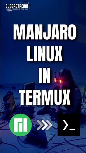 MANJARO LINUX ON TERMUX | STEP-BY-STEP INSTALLATION | TERMUX TIPS | CYBERSTREAM