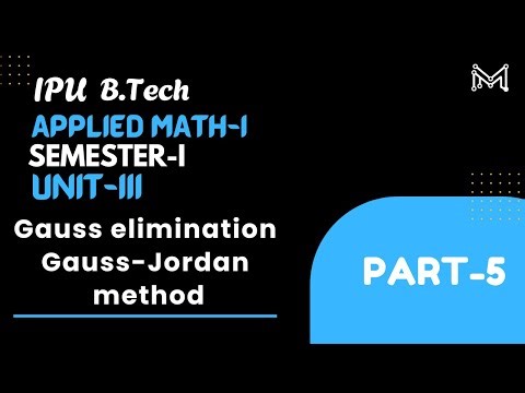 GAUSS-JORDAN METHOD | B.Tech. | Semester-I | Unit-3 | Part-5 | IPU
