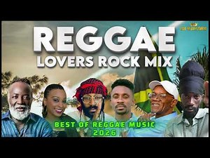 REGGAE LOVERS ROCK MIX 2026 BEST JAH CURE BERES HAMMOND ROMAIN VIRGO CHRONIXX CHRIS MARTIN SIZZLA
